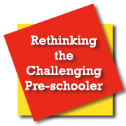 Rethinking the Challenging Pre-schooler